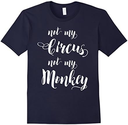Men's Not My-Circus',Not My-Monkeys,Funny,Don't-Blame'-Me Medium Navy
