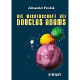 Die Wissenschaft bei Douglas Adamsvon "Alexander Pawlak"