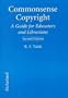 Commonsense Copyright: A Guide for Educators and Librarians