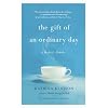 The Gift of an Ordinary Day: A Mother's Memoir