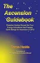 The Ascension Guidebook: Pleiadian Guides Reveal the Four Energy Activations that Prepare Earth Beings for Ascension in 2012