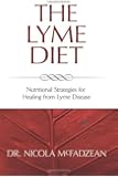 The Lyme Diet: Nutritional Strategies for Healing from Lyme Disease
