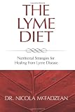 The Lyme Diet: Nutritional Strategies for Healing from Lyme Disease
