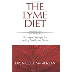 The Lyme Diet: Nutritional Strategies for Healing from Lyme Disease
