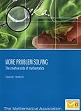 More problem solving : the creative side of mathematics