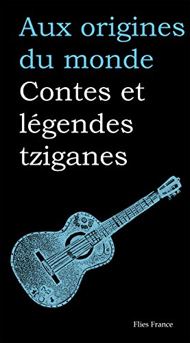 Contes et légendes tziganes (Aux origines du monde t. 26) (French Edition)