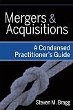 Mergers and Acquisitions: A Condensed Practitioner's Guide