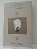A Place in Space: Ethics, Aesthetics, and Watersheds : New and Selected Prose
