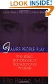 Games People Play: The Psychology of Human Relationships