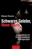 Produkt-Bild: Schwarze Geister, Neue Nazis: Jugendliche im Visier totalit&auml;rer Bewegungen