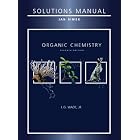 Student Solutions Manual for Organic Chemistry by Leroy G. Wade and Jan Simek
