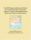 The 2007 Import and Export Market for Yachts and Other Vessels for Pleasure or Sports Including Rowing Boats and Canoes in South Africa