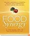 Food Synergy: Unleash Hundreds of Powerful Healing Food Combinations to Fight Disease and Live Well