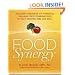 Food Synergy: Unleash Hundreds of Powerful Healing Food Combinations to Fight Disease and Live Well