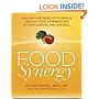 Food Synergy: Unleash Hundreds of Powerful Healing Food Combinations to Fight Disease and Live Well