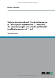 Welche Werte bek�mpft Friedrich Nietzsche in �Also sprach Zarathustra� ? - Was sind die Grundaussagen und welche politischen Implikationen entwirft er?