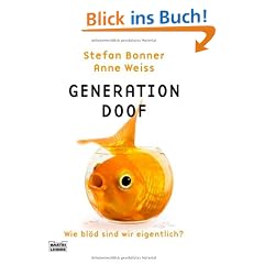 Generation Doof: Wie bl�d sind wir eigentlich?