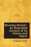 Beverley Minster: An Illustrated Account of Its History and Fabric