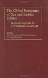 The Global Emergence of Gay and Lesbian Politics: National Imprints of a Worldwide Movement (Gay & Lesbian Studies)
