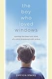 ISBN: 0470869798 - The Boy Who Loved Windows: Opening the Heart and Mind of a Child Threatened by Autism