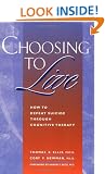 Choosing to Live: How to Defeat Suicide Through Cognitive Therapy