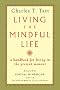 Living the Mindful Life: A Handbook for Living in the Present Moment
