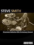 Steve Smith: Drummers Collective 25th Anniversary Concert