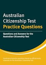 Australian Citizenship Test: Practice Questions: Questions and Answers for the Australian Citizenship Test