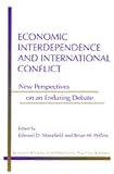 Economic Interdependence and International Conflict: New Perspectives on an Enduring Debate (Michigan Studies in International Political Economy)