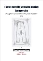 I Don't Have My Decision Making Trousers On