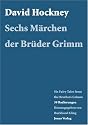 David Hockney - Six Fariy Tales from the Brothers Grimm/Sechs M&auml;rchen der Br&uuml;der Grimm: Eine Ausstellung im Br&uuml;der Grimm-Haus Steinau