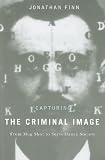 Capturing the Criminal Image: From Mug Shot to Surveillance Society