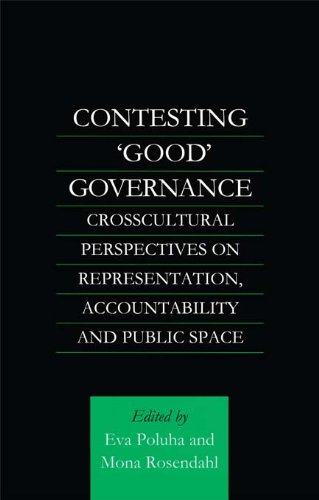 Contesting 'Good' Governance: Crosscultural Perspectives on Representation, Accountability and Public Space