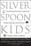 Silver Spoon Kids : How Successful Parents Raise Responsible Children