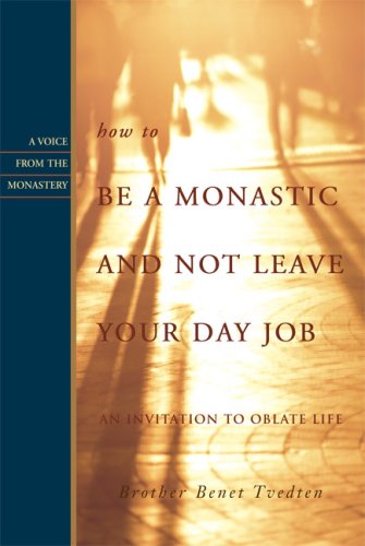 How to Be a Monastic And Not Leave Your Day Job: An Invitation to Oblate Life (Voice from the Monastery) under Other Practices in The Books Store