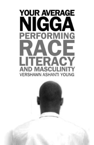 Your Average Nigga: Performing Race, Literacy, and Masculinity (African American Life Series)