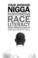 Your Average Nigga: Performing Race, Literacy, and Masculinity (African American Life Series) (African American Life Series)