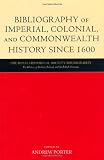 Bibliography of Imperial, Colonial, and Commonwealth History since 1600 (The Royal Historical Society Bibliography: the History of Britain, Ireland, and the British Overseas)