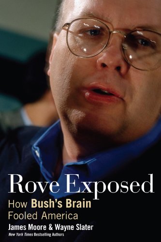 Rove Exposed: How Bush's Brain Fooled America - Paperback