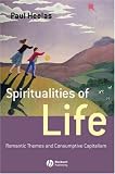 Spiritualities of Life: New Age Romanticism and Consumptive Capitalism