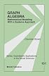Graph Algebra: Mathematical Modeling With a Systems Approach (Quantitative Applications in the Social Sciences)