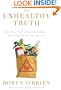 The Unhealthy Truth: How Our Food Is Making Us Sick - And What We Can Do About It