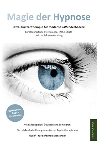 Magie der Hypnose: Effektive Kurzzeit-Psychotherapie in Modulen für Heilpraktiker, Psychotherapeuten und zur Selbstanwendung. Mit zahlreichen Fallbeispielen, ... (Edition Octopus) (German Edition)