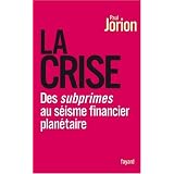 La crise : Des subprimes au s�isme financier plan�tairepar Paul Jorion