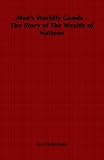 Man's Worldly Goods - The Story of The Wealth of Nations