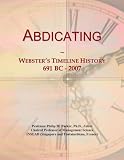 Abdicating: Webster's Timeline History, 691 BC - 2007