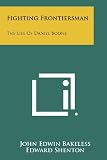 Fighting Frontiersman: The Life Of Daniel Boone