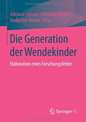 Die Generation der Wendekinder: Elaboration eines Forschungsfeldes (German Edition)