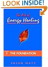 The Art of Energy Healing: The Foundation