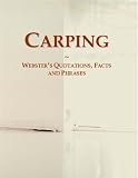 Carping: Webster's Quotations, Facts and Phrases